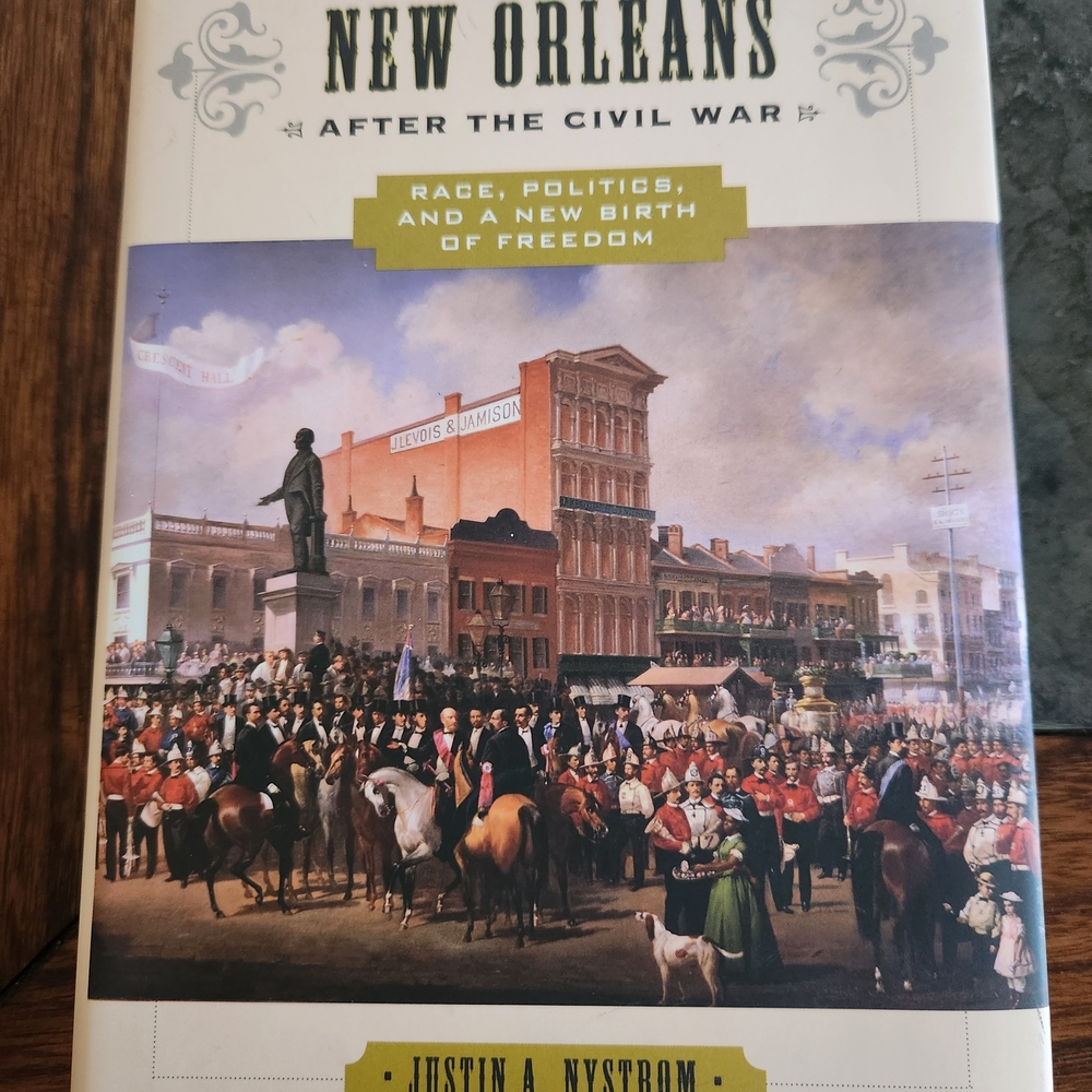 New Orleans After the Civil War: Race, Politics, and a New Birth of Freedom